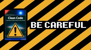 Clean Code book with a warning label and the statement "Be Careful"